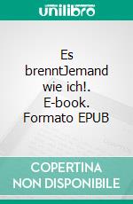 Es brenntJemand wie ich!. E-book. Formato EPUB ebook di Fee Lixx