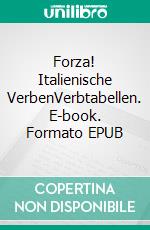 Forza! Italienische VerbenVerbtabellen. E-book. Formato EPUB ebook di Verena Lechner