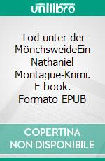 Tod unter der MönchsweideEin Nathaniel Montague-Krimi. E-book. Formato EPUB ebook