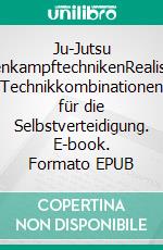 Ju-Jutsu StraßenkampftechnikenRealistische Technikkombinationen für die Selbstverteidigung. E-book. Formato EPUB ebook di Stefan Wahle