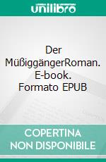 Der MüßiggängerRoman. E-book. Formato EPUB ebook di Christian Günther