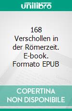 168 Verschollen in der Römerzeit. E-book. Formato EPUB