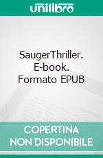 SaugerThriller. E-book. Formato EPUB ebook di Christian Günther