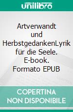 Artverwandt und HerbstgedankenLyrik für die Seele. E-book. Formato EPUB ebook