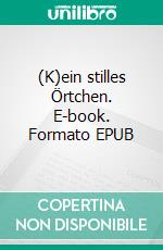 (K)ein stilles Örtchen. E-book. Formato EPUB ebook