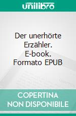 Der unerhörte Erzähler. E-book. Formato EPUB