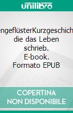 EulengeflüsterKurzgeschichten, die das Leben schrieb. E-book. Formato EPUB ebook