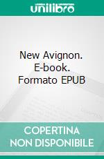 New Avignon. E-book. Formato EPUB ebook di Heinz Andernach