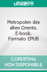 Metropolen des alten Orients. E-book. Formato EPUB ebook di Heday Seyed-Ashraf