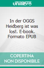 In der OGGS Heidberg ist was los!. E-book. Formato EPUB ebook