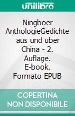 Ningboer AnthologieGedichte aus und über China - 2. Auflage. E-book. Formato EPUB ebook