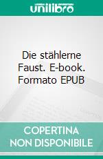 Die stählerne Faust. E-book. Formato EPUB