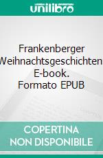 Frankenberger Weihnachtsgeschichten. E-book. Formato EPUB ebook