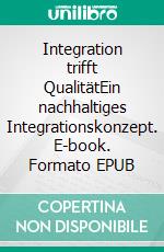 Integration trifft QualitätEin nachhaltiges Integrationskonzept. E-book. Formato EPUB ebook