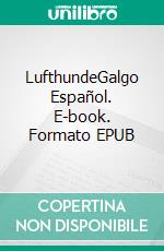 LufthundeGalgo Español. E-book. Formato EPUB ebook