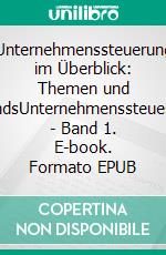 Unternehmenssteuerung im Überblick: Themen und TrendsUnternehmenssteuerung - Band 1. E-book. Formato EPUB ebook di Jörg Gogarn