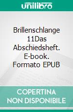 Brillenschlange 11Das Abschiedsheft. E-book. Formato EPUB ebook