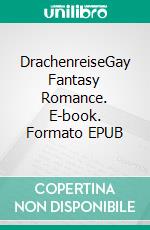 DrachenreiseGay Fantasy Romance. E-book. Formato EPUB ebook