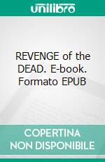 REVENGE of the DEAD. E-book. Formato EPUB ebook