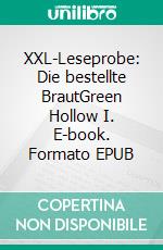 XXL-Leseprobe: Die bestellte BrautGreen Hollow I. E-book. Formato EPUB ebook