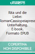 Rita und die Liebe: RomanCassiopeiapress Unterhaltung. E-book. Formato EPUB ebook