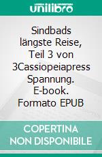 Sindbads längste Reise, Teil 3 von 3Cassiopeiapress Spannung. E-book. Formato EPUB ebook