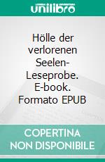 Hölle der verlorenen Seelen- Leseprobe. E-book. Formato EPUB ebook