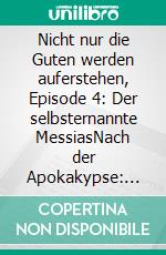 Nicht nur die Guten werden auferstehen, Episode 4: Der selbsternannte MessiasNach der Apokakypse: Cassiopeiapress Zombie Serie. E-book. Formato EPUB ebook
