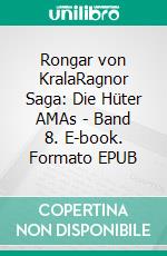 Rongar von KralaRagnor Saga: Die Hüter AMAs - Band 8. E-book. Formato EPUB ebook