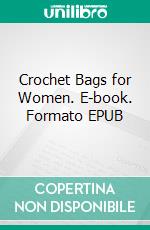 Crochet Bags for Women. E-book. Formato EPUB ebook