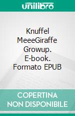 Knuffel MeeeGiraffe Growup. E-book. Formato EPUB ebook