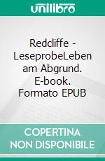 Redcliffe - LeseprobeLeben am Abgrund. E-book. Formato EPUB ebook