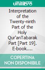 Interpretation of the Twenty-ninth Part of the Holy Qur'anTabarak Part [Part 19]. E-book. Formato EPUB ebook