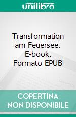 Transformation am Feuersee. E-book. Formato EPUB ebook