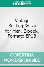 Vintage Knitting Socks for Men. E-book. Formato EPUB ebook