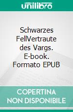 Schwarzes FellVertraute des Vargs. E-book. Formato EPUB ebook