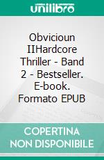Obvicioun IIHardcore Thriller - Band 2 - Bestseller. E-book. Formato EPUB ebook
