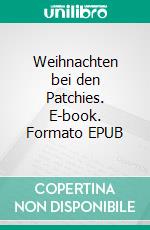 Weihnachten bei den Patchies. E-book. Formato EPUB ebook