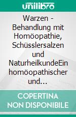 Warzen - Behandlung mit Homöopathie, Schüsslersalzen und NaturheilkundeEin homöopathischer und naturheilkundlicher Ratgeber. E-book. Formato EPUB ebook