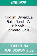 Tod im UrwaldLa Salle Band 17. E-book. Formato EPUB ebook