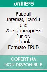 Fußball Internat, Band 1 und 2Cassiopeiapress Junior. E-book. Formato EPUB ebook