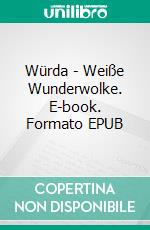 Würda - Weiße Wunderwolke. E-book. Formato EPUB ebook