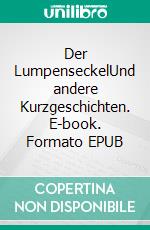 Der LumpenseckelUnd andere Kurzgeschichten. E-book. Formato EPUB ebook