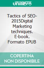 Tactics of SEO- 2015Digital Marketing techniques. E-book. Formato EPUB ebook