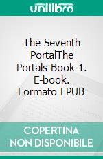 The Seventh PortalThe Portals Book 1. E-book. Formato EPUB ebook