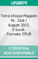 Terra-Utopia-Magazin Nr. 3Juli / August 2015. E-book. Formato EPUB ebook