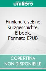 FinnlandreiseEine Kurzgeschichte. E-book. Formato EPUB ebook