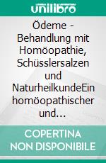 Ödeme - Behandlung mit Homöopathie, Schüsslersalzen und NaturheilkundeEin homöopathischer und naturheilkundlicher Ratgeber. E-book. Formato EPUB ebook