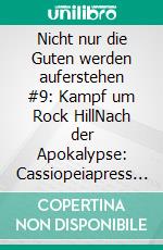 Nicht nur die Guten werden auferstehen #9: Kampf um Rock HillNach der Apokalypse: Cassiopeiapress Zombie Serie. E-book. Formato EPUB ebook