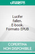 Lucifer fallen. E-book. Formato EPUB ebook